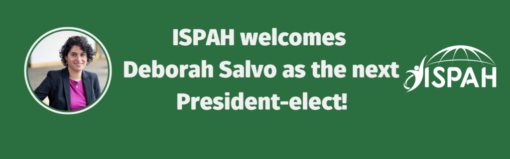 ISPAH welcomes New President-Elect Deborah Salvo